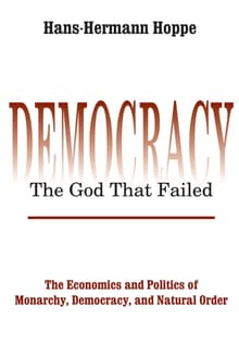 Book cover of BANNED - Democracy: The God That Failed: The Economics and Politics of Monarchy, Democracy and Natural Order