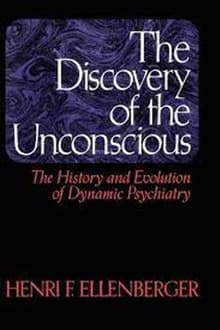 Book cover of The Discovery of the Unconscious: The History and Evolution of Dynamic Psychiatry