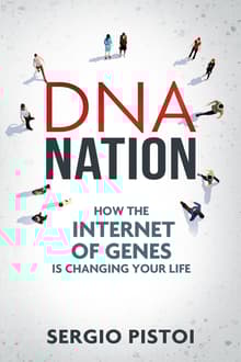 Book cover of DNA Nation: How the Internet of Genes is Changing Your Life