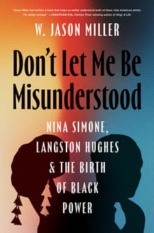 Book cover of Don't Let Me Be Misunderstood: Nina Simone, Langston Hughes, and the Birth of Black Power