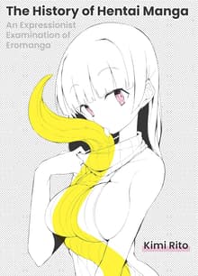 Book cover of The History of Hentai Manga: An Expressionist Examination of EroManga