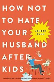 Book cover of How Not to Hate Your Husband After Kids