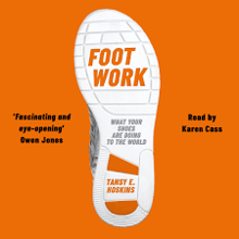 Book cover of Foot Work: What Your Shoes Are Doing to the World