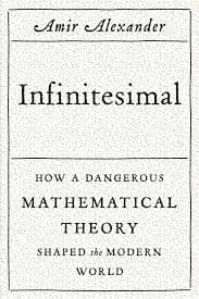 Book cover of Infinitesimal: How a Dangerous Mathematical Theory Shaped the Modern World