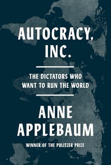 Book cover of Autocracy, Inc.: The Dictators Who Want to Run the World