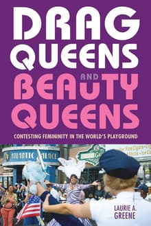 Book cover of Drag Queens and Beauty Queens: Contesting Femininity in the World's Playground