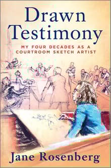 Book cover of Drawn Testimony: My Four Decades as a Courtroom Sketch Artist