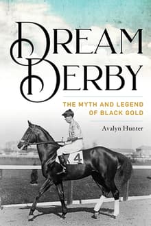 Book cover of Dream Derby: The Myth and Legend of Black Gold