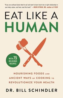 Book cover of Eat Like a Human: Nourishing Foods and Ancient Ways of Cooking to Revolutionize Your Health