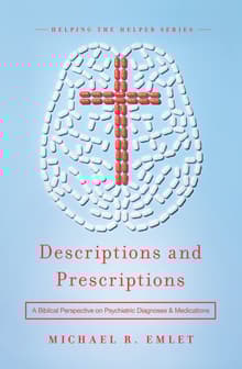 Book cover of Descriptions and Prescriptions: A Biblical Perspective on Psychiatric Diagnoses and Medications
