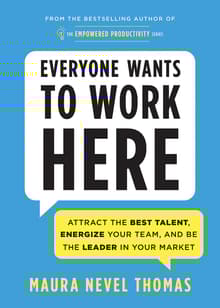 Book cover of Everyone Wants to Work Here: Attract the Best Talent, Energize Your Team, and be the Leader in Your Market