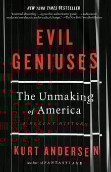 Book cover of Evil Geniuses: The Unmaking of America: A Recent History