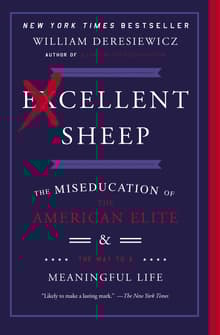 Book cover of Excellent Sheep: The Miseducation of the American Elite and the Way to a Meaningful Life