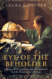 Book cover of Eye of the Beholder: Johannes Vermeer, Antoni Van Leeuwenhoek, and the Reinvention of Seeing