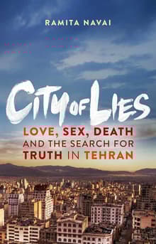 Book cover of City of Lies: Love, Sex, Death, and the Search for Truth in Tehran