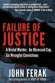 Book cover of Failure of Justice: A Brutal Murder, An Obsessed Cop, Six Wrongful Convictions