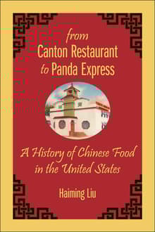 Book cover of From Canton Restaurant to Panda Express: A History of Chinese Food in the United States