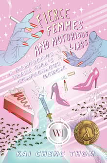 Book cover of Fierce Femmes And Notorious Liars: A Dangerous Trans Girl's Confabulous Memoir