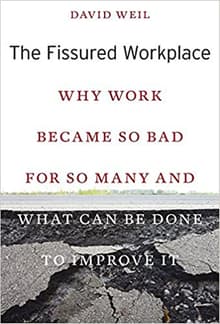 Book cover of The Fissured Workplace: Why Work Became So Bad for So Many and What Can Be Done to Improve It