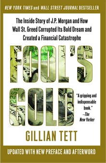 Book cover of Fool's Gold: The Inside Story of J.P. Morgan and How Wall St. Greed Corrupted Its Bold Dream and Created a Financial Catastrophe