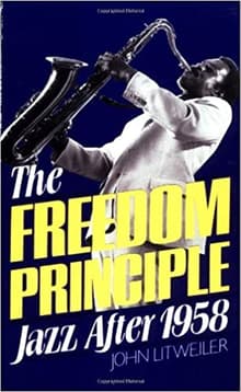 Book cover of The Freedom Principle: Jazz After 1958