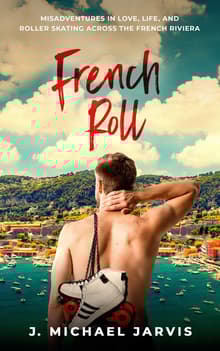 Book cover of French Roll: Misadventures in Love, Life, and Roller Skating Across the French Riviera