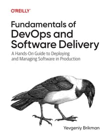 Book cover of Fundamentals of DevOps and Software Delivery: A Hands-On Guide to Deploying and Managing Software in Production