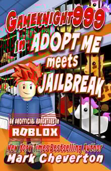 Book cover of Gameknight999 in Adopt Me meets Jailbreak