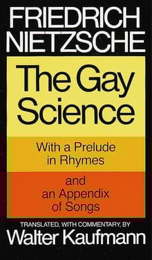 Book cover of The Gay Science: With a Prelude in Rhymes and an Appendix of Songs