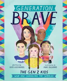 Book cover of Generation Brave: The Gen Z Kids Who Are Changing the World