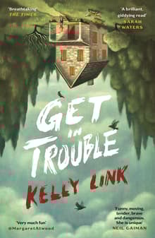 Book cover of Get in Trouble: Stories