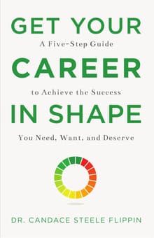 Book cover of Get Your Career in Shape: A Five-Step Guide to Achieve the Success You Need, Want, and Deserve