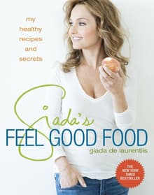 Book cover of Giada's Feel Good Food: My Healthy Recipes and Secrets: A Cookbook