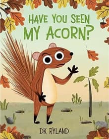 Book cover of Have You Seen My Acorn?