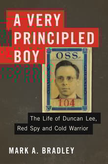 Book cover of A Very Principled Boy: The Life of Duncan Lee, Red Spy and Cold Warrior