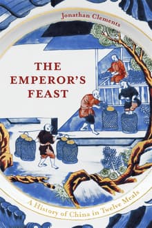 Book cover of The Emperor's Feast: A History of China in Twelve Meals