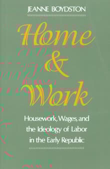 Book cover of Home and Work: Housework, Wages, and the Ideology of Labor in the Early Republic