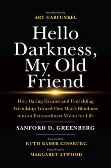 Book cover of Hello Darkness, My Old Friend: How Daring Dreams and Unyielding Friendship Turned One Man's Blindness into an Extraordinary Vision for Life