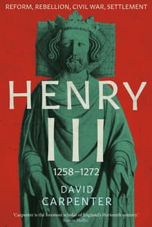 Book cover of Henry III: Reform, Rebellion, Civil War, Settlement, 1258-1272