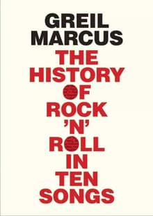 Book cover of The History of Rock 'n' Roll in Ten Songs