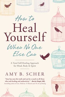 Book cover of How to Heal Yourself When No One Else Can: A Total Self-Healing Approach for Mind, Body, and Spirit