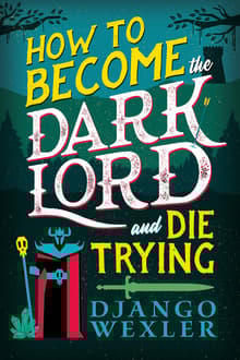 Book cover of How to Become the Dark Lord and Die Trying