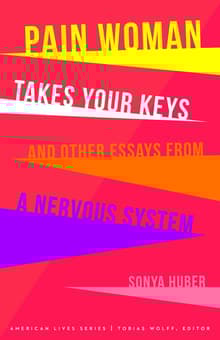 Book cover of Pain Woman Takes Your Keys, and Other Essays from a Nervous System
