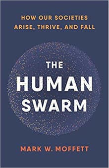 Book cover of The Human Swarm: How Our Societies Arise, Thrive, and Fall
