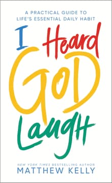 Book cover of I Heard God Laugh: A Practical Guide to Life's Essential Daily Habit