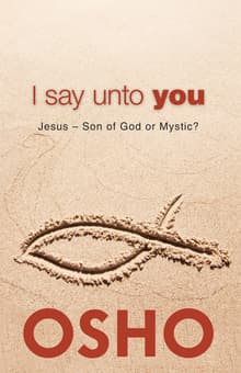 Book cover of I Say Unto You: Jesus – Son of God or Mystic?