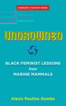 Book cover of Undrowned: Black Feminist Lessons from Marine Mammals