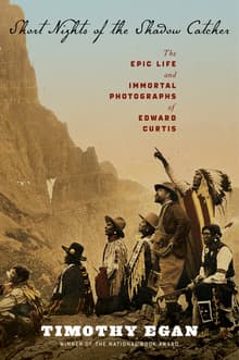 Book cover of Short Nights Of The Shadow Catcher: The Epic Life and Immortal Photographs of Edward Curtis