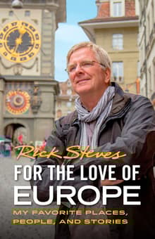 Book cover of For the Love of Europe: My Favorite Places, People, and Stories