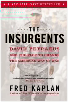 Book cover of The Insurgents: David Petraeus and the Plot to Change the American Way of War